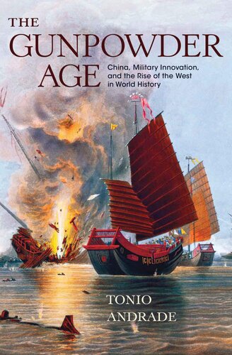 The Gunpowder Age: China, Military Innovation, and the Rise of the West in World History