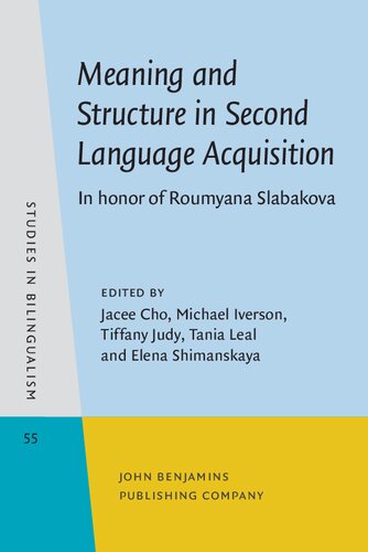 Meaning and Structure in Second Language Acquisition: In Honor of Roumyana Slabakova