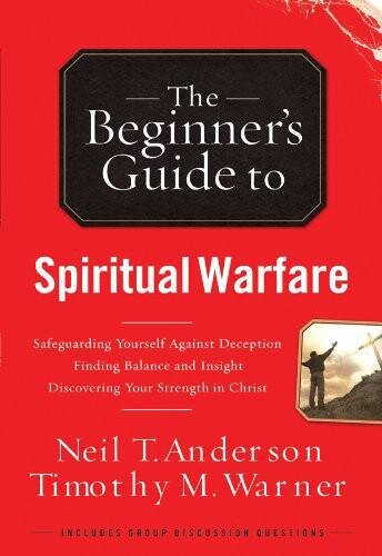 The Beginner’s Guide to Spiritual Warfare