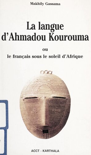 La langue d'Ahmadou Kourouma, ou, le français sous le soleil d'Afrique