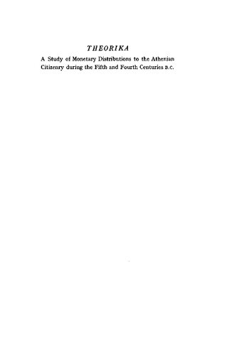 Theorika: A Study of Monetary Distributions to the Athenian Citizenry During the Fifth and Fourth Centuries B.C.