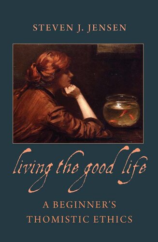 Living the Good Life: A Beginner's Thomistic Ethics