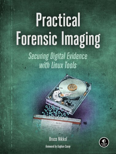 Practical Forensic Imaging: Securing Digital Evidence with Linux Tools