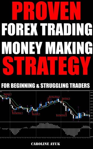 Forex Trading: PROVEN FOREX TRADING MONEY MAKING STRATEGY - JUST 15 MINUTES A DAY (Forex trading strategies, Fx trading strategies, forex trading for beginners): For Beginning and Struggling Traders