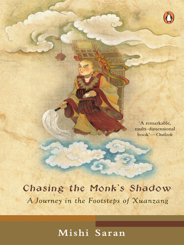 Chasing the Monk's Shadow:  A Journey in the Footsteps of Xuanzang