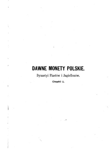 Dawne monety polskie dynastyi Piastow i Jagiellonow 1883-85 dawne monety polskie 1