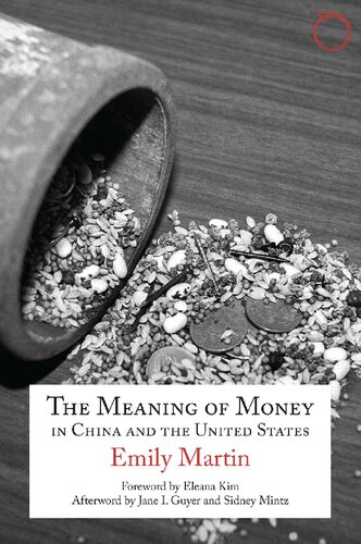 The Meaning of Money in China and the United States: The 1986 Lewis Henry Morgan Lectures (Hau - Special Collections in Ethnographic Theory Book 1)