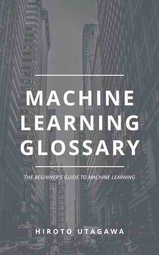 MACHINE LEARNING GLOSSARY: THE BEGINNER'S GUIDE TO MACHINE LEARNING