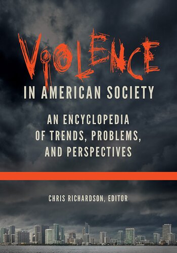 Violence in American Society [2 volumes]: An Encyclopedia of Trends, Problems, and Perspectives