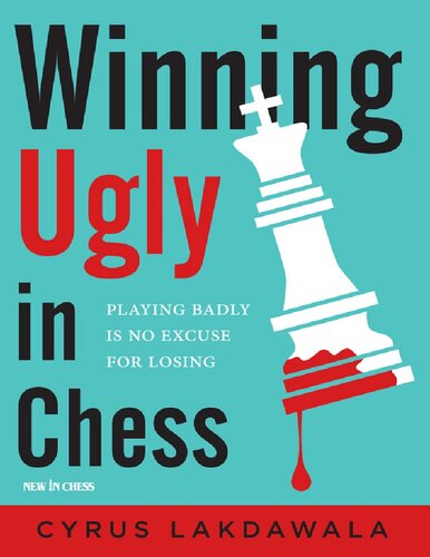 Winning Ugly in Chess. Playing Badly Is No Excuse for Losing