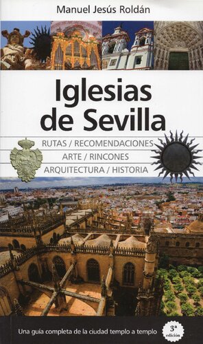 Iglesias de Sevilla: Una guía completa de la ciudad templo a templo