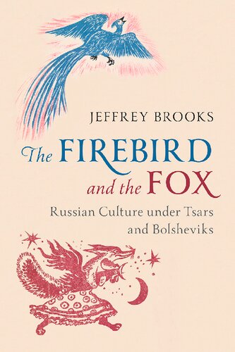 The Firebird and the Fox: Russian Culture Under Tsars and Bolsheviks