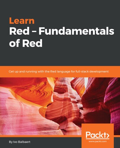 Learn Red - Fundamentals of Red: Get Up and Running with the Red Language for Full-Stack Development