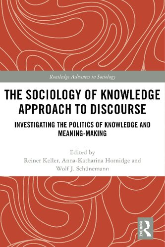 The Sociology of Knowledge Approach to Discourse: Investigating the Politics of Knowledge and Meaning-making