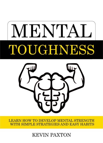 Mental Toughness: Learn How to Develop Mental Strength with Simple Strategies and Easy Habits