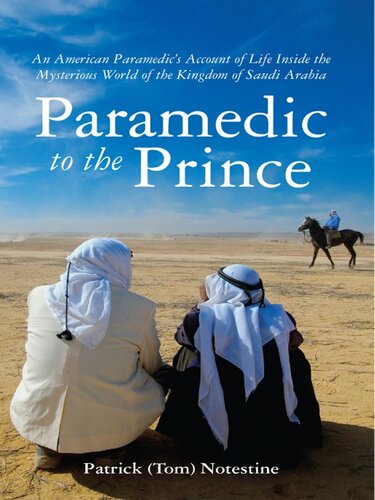 Paramedic to the PrinceParamedic to the Prince: An American Paramedic's Account of Life Inside the Mysterious World of the Kingdom of Saudi Arabia