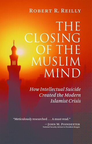 The Closing of the Muslim Mind: How Intellectual Suicide Created the Modern Islamist Crisis