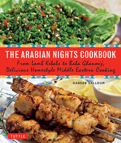 The Arabian Nights Cookbook: From Lamb Kebabs to Baba Ghanouj, Delicious Homestyle Middle Eastern Cooking