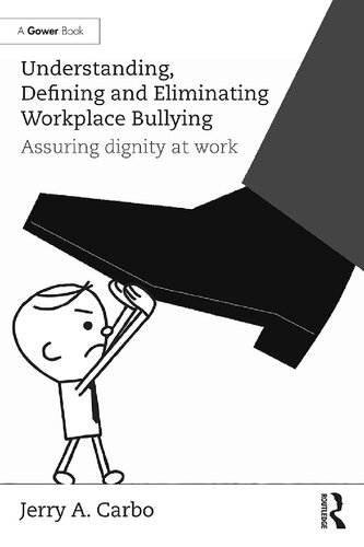 Understanding, Defining And Eliminating Workplace Bullying: Assuring Dignity At Work