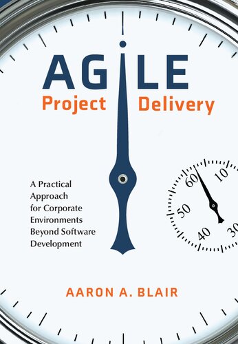 Agile project delivery : a practical approach for corporate environments beyond software development