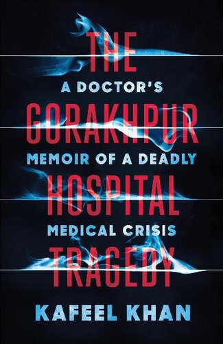 The Gorakhpur Hospital Tragedy: A Doctor's Memoir of a Deadly Medical Crisis