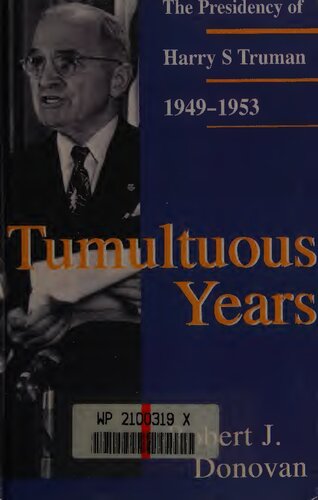 Tumultuous years : the presidency of Harry S. Truman, 1949-1953