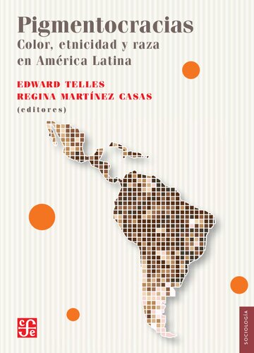 Pigmentocracias : Color, etnicidad y raza en América Latina