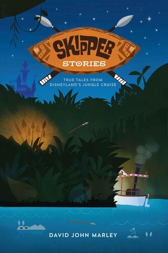 Skipper Stories: True Tales from Disneyland's Jungle Cruise