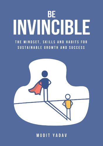 Be Invincible: The mindset, skills and habits for sustainable growth and success