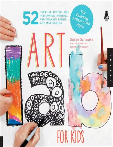 Art Lab for Kids: 52 Creative Adventures in Drawing, Painting, Printmaking, Paper, and Mixed Media-For Budding Artists of All Ages (Lab for Kids, 1)