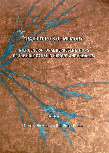 Trajectories of Memory: Intergenerational Representations of the Holocaust in History and the Arts