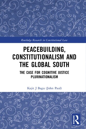 Peacebuilding, constitutionalism and the global south the case for cognitive justice plurinationalism