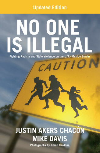 No One Is Illegal: Fighting Racism and State Violence on the U.S.-Mexico Border