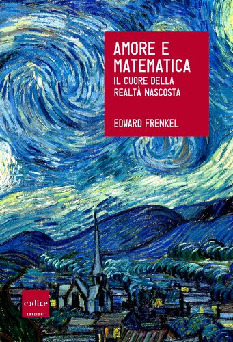 Amore e matematica. Il cuore della realtà nascosta