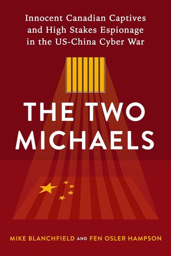 The Two Michaels: Innocent Canadian Captives and High Stakes Espionage in the US-China Cyber War