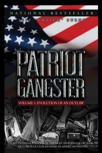 Patriot Gangster: My Experience As One Of The Most Influential Outlaw Motorcycle Club Members In American History.: Evolution Of An Outlaw