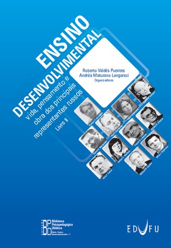 Ensino desenvolvimental - Vida, pensamento e obra dos principais representantes russos (Livro II)