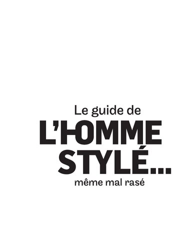 Guide de l'homme stylé... même mal rasé