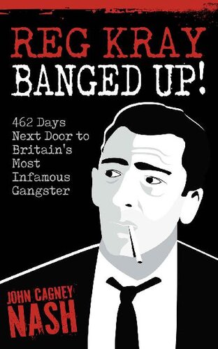 Reg Kray: Banged Up: 462 Days Next Door to Britain’s Most Infamous Gangster