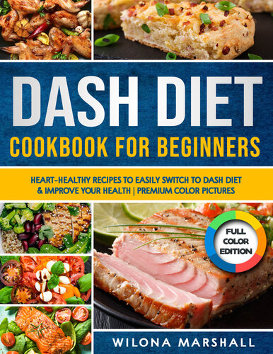 Dash Diet Cookbook for Beginners: Heart-Healthy Recipes to Easily Switch to Dash Diet & Improve Your Health