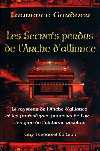 Les secrets perdus de l'arche d'alliance - Le mystère de L'Arche de l'alliance et les fantastiques