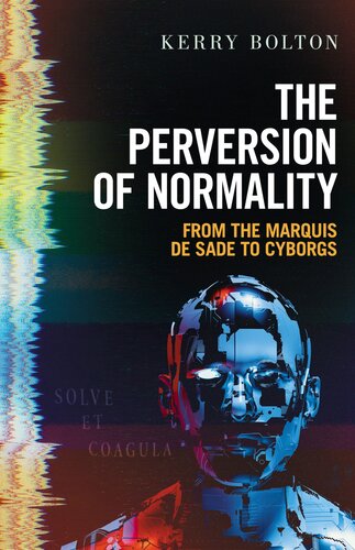 The Perversion of Normality: From the Marquis de Sade to Cyborgs