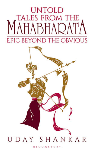 Untold Tales from the Mahabharata:The Epic Beyond the Obvious