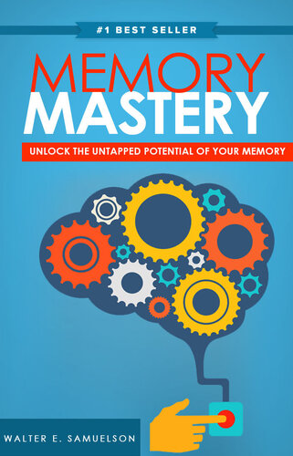 Memory Mastery: How to Improve Memory Blazingly Fast! The Secrets to Learning Faster, Gaining More Clarity, Easily Recalling Details & Significantly Increasing Your Memory Capacity