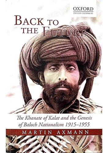 Back to the Future: The Khanate of Kalat and the Genesis of Baloch Nationalism 1915-1955