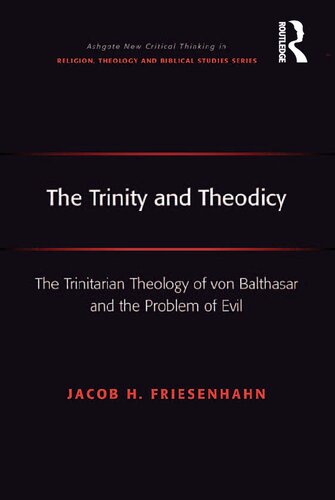 The Trinity and Theodicy: The Trinitarian Theology of von Balthasar and the Problem of Evil