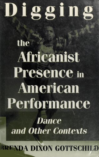 Digging the Africanist Presence in American Performance: Dance and other contexts