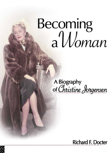 Becoming a Woman: A Biography of Christine Jorgensen