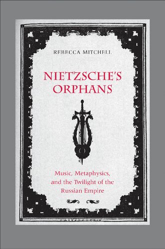 Nietzsche's Orphans: Music, Metaphysics, and the Twilight of the Russian Empire (Eurasia Past and Present)