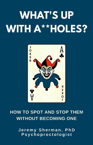 What's Up With A**holes?: How to spot and stop them without becoming one.